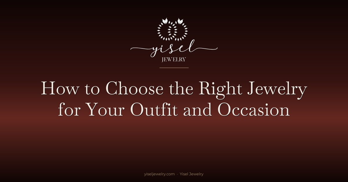 How to Choose the Right Jewelry for Your Outfit and Occasion