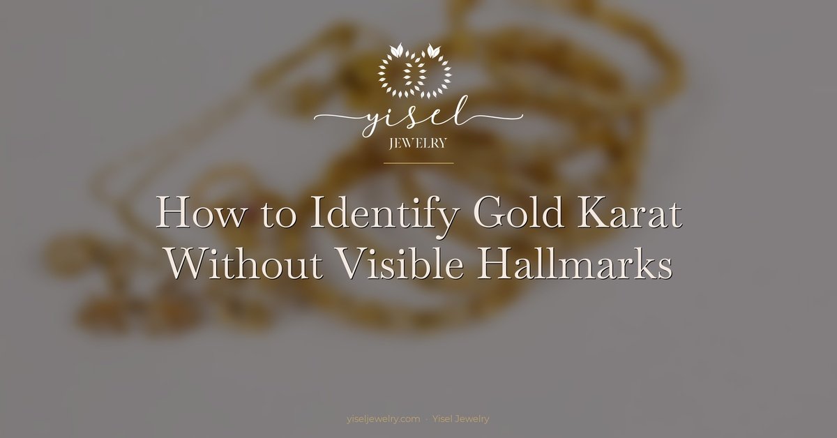 How to Identify Gold Karat Without Visible Hallmarks