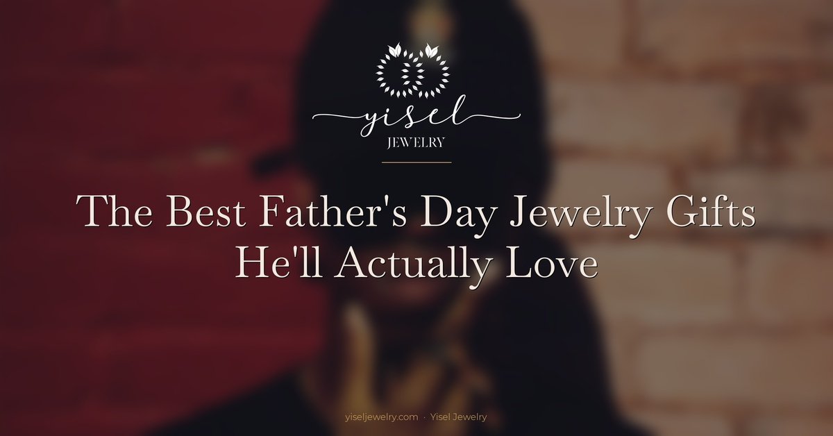 The Best Father’s Day Jewelry Gifts He’ll Actually Love