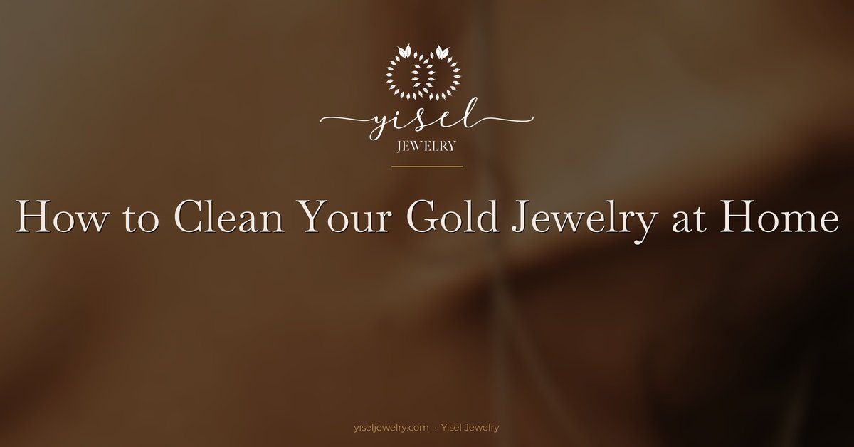 How to Clean Your Gold Jewelry at Home
