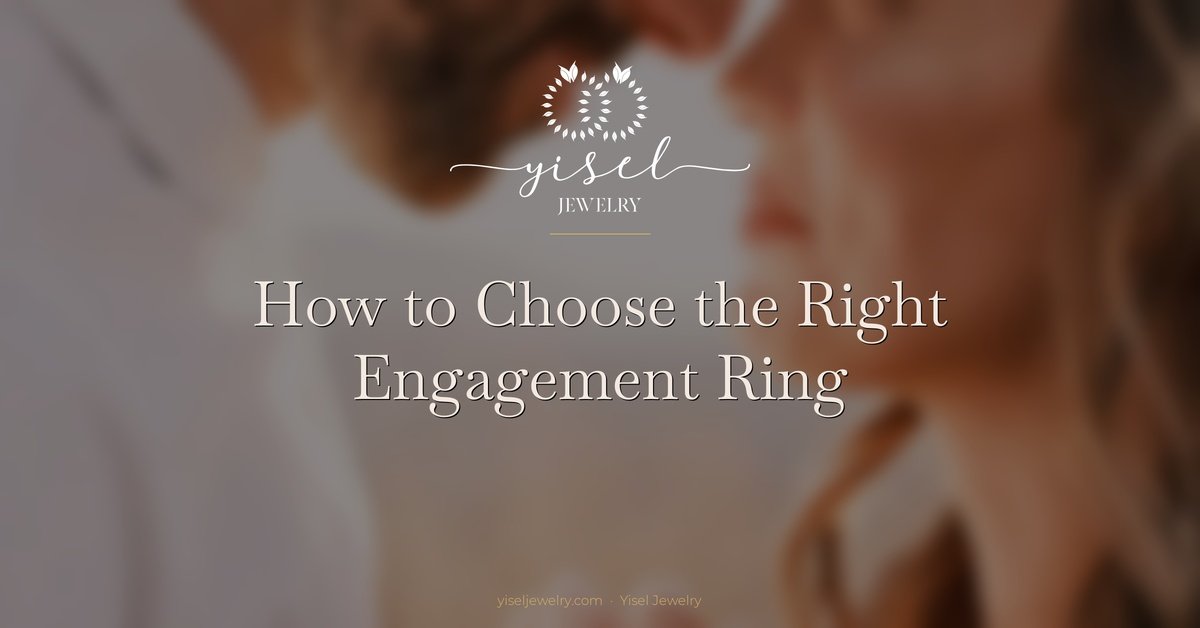 How to Choose the Right Engagement Ring