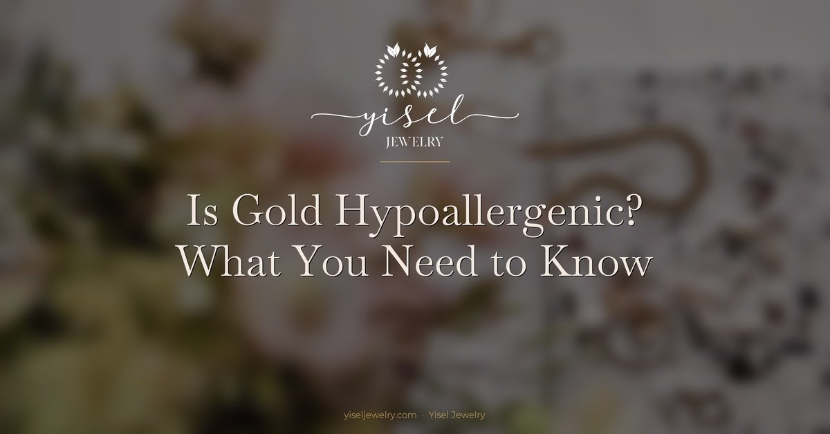 Is Gold Hypoallergenic? What You Need to Know