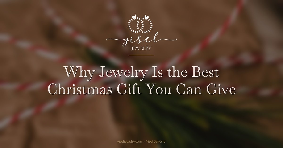 Why Jewelry Is the Best Christmas Gift You Can Give