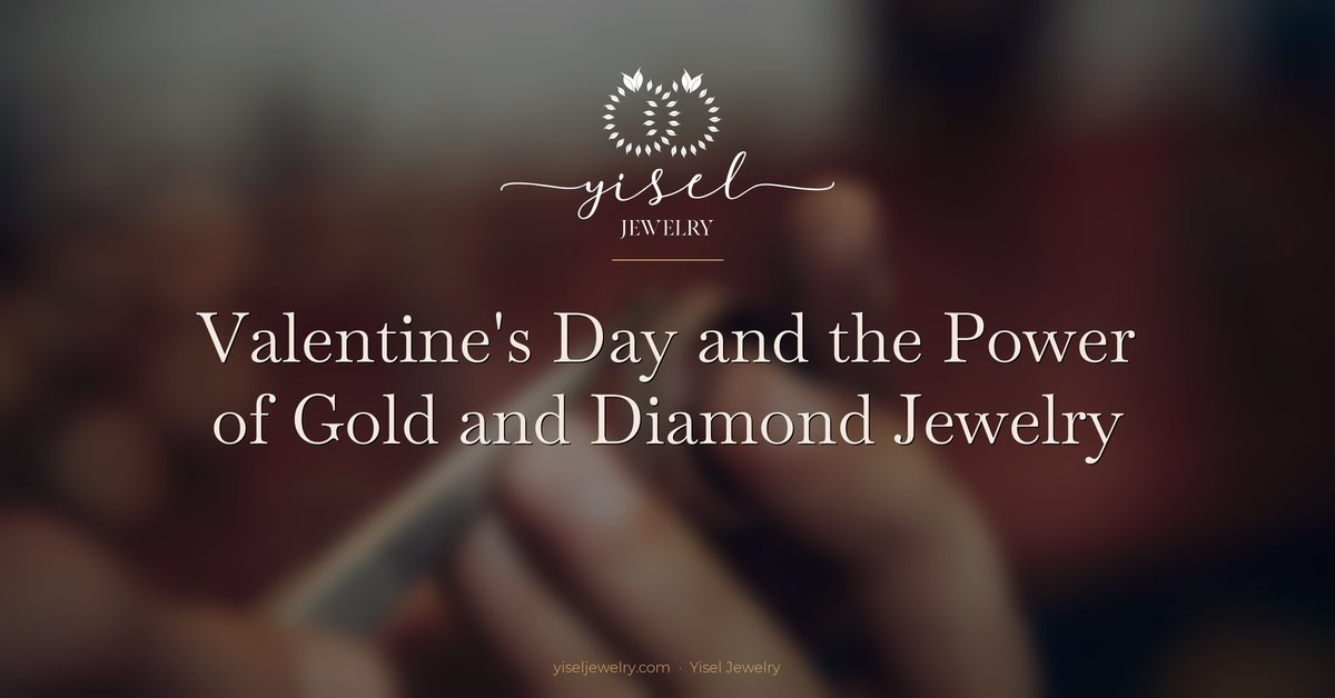 Valentines Day and the Power of Gold and Diamond Jewelry