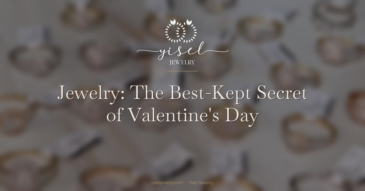 Jewelry: The Best-Kept Secret of Valentines Day