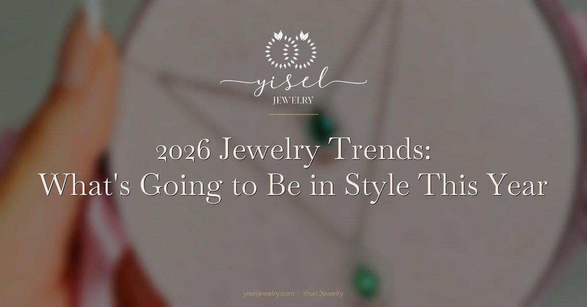 2026 Jewelry Trends: What’s Going to Be in Style This Year