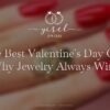 The Best Valentine’s Day Gift: Why Jewelry Always Wins